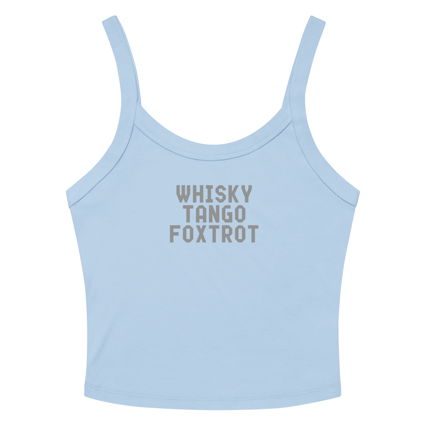 "Whisky Tango Foxtrot (What the f#ck)" printed on a solid baby blue blend women's micro-rib tanktop laying on a flat surface amongst sunglasses and shorts