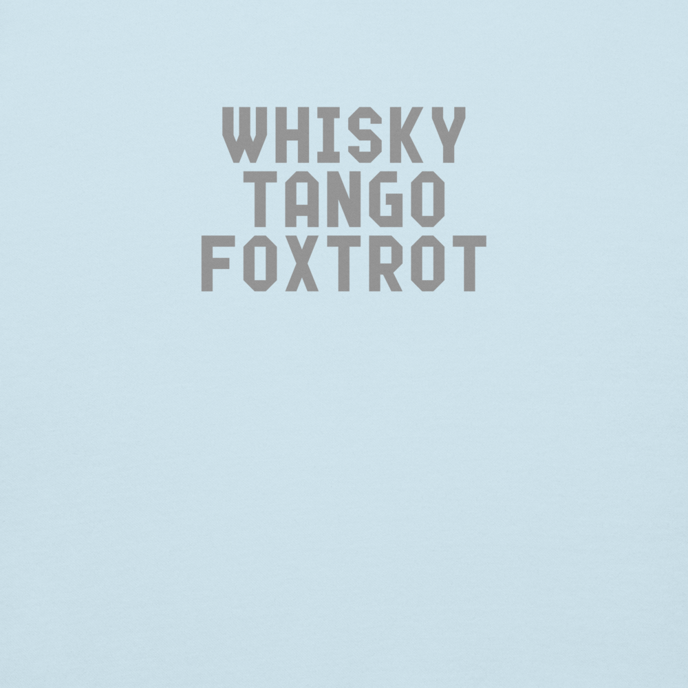 "Whisky Tango Foxtrot (What the f#ck)" printed on a sky blue background