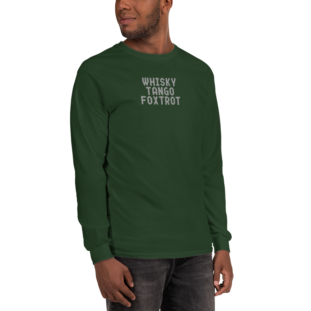 "Whisky Tango Foxtrot (What the f#ck)" printed on a forest green men's long sleeve shirt worn by a male