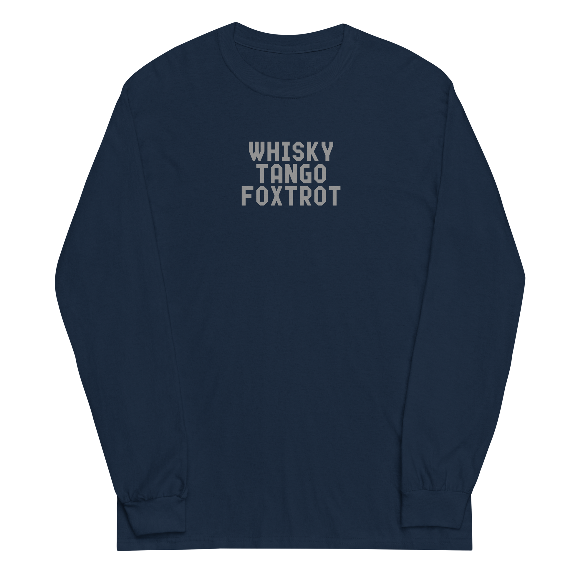 "Whisky Tango Foxtrot (What the f#ck)" printed on a navy men's long sleeve shirt laying on a flat surface