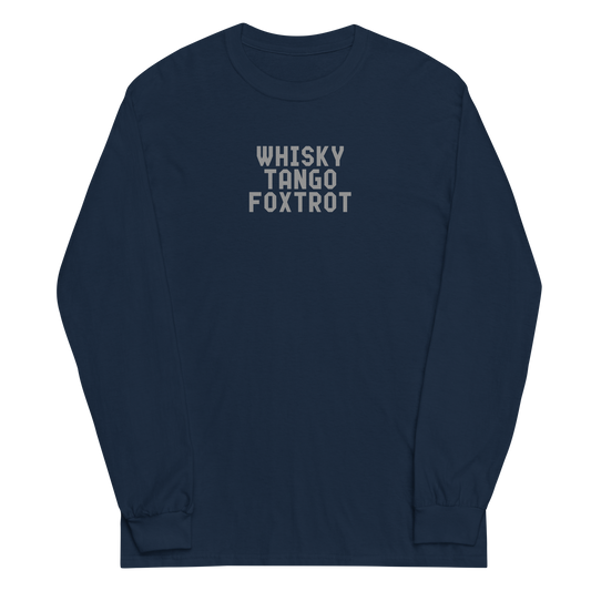 "Whisky Tango Foxtrot (What the f#ck)" printed on a navy men's long sleeve shirt laying on a flat surface