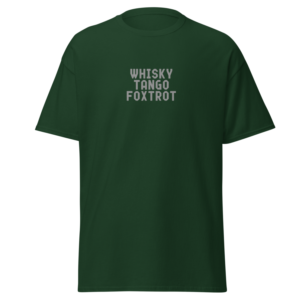 "Whisky Tango Foxtrot (What the f#ck)" printed on a forest green on an invisible body