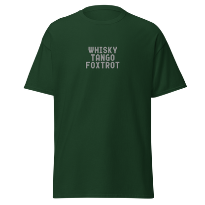 "Whisky Tango Foxtrot (What the f#ck)" printed on a forest green on an invisible body