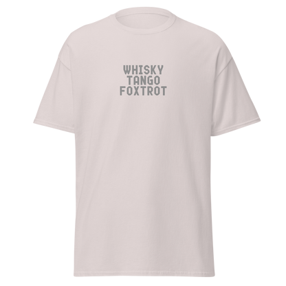 "Whisky Tango Foxtrot (What the f#ck)" printed on a ice grey on an invisible body
