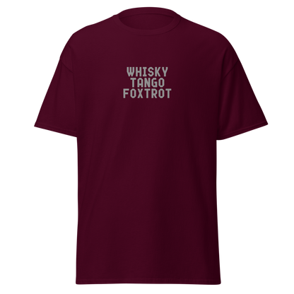 "Whisky Tango Foxtrot (What the f#ck)" printed on a maroon on an invisible body