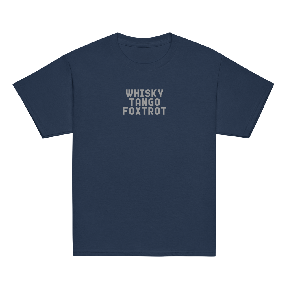 "Whisky Tango Foxtrot (What the f#ck)" printed on a navy youth classic tee laying on a flat surface