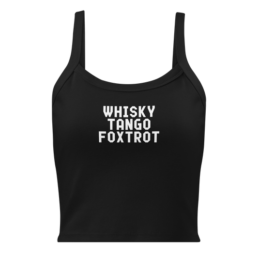 "Whisky Tango Foxtrot (What the f#ck)" printed on a solid black blend women's micro-rib tanktop laying on a flat surface