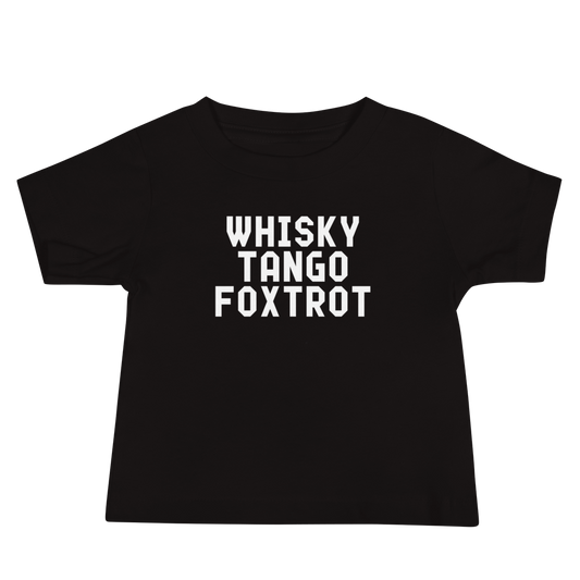 "Whisky Tango Foxtrot (What the f#ck)" printed on a black baby jersey short sleeve tee laying on a flat surface