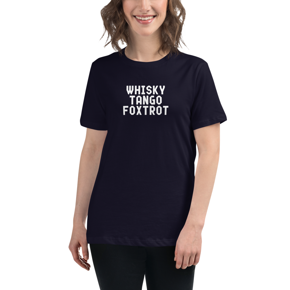 "Whisky Tango Foxtrot (What the f#ck)" printed on a navy women's relaxed t-shirt worn by a female