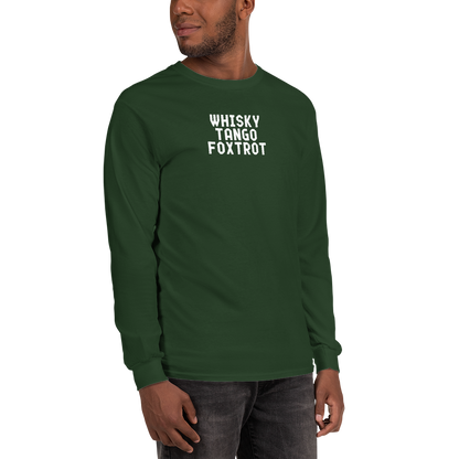 "Whisky Tango Foxtrot (What the f#ck)" printed on a forest green men's long sleeve shirt worn by a male