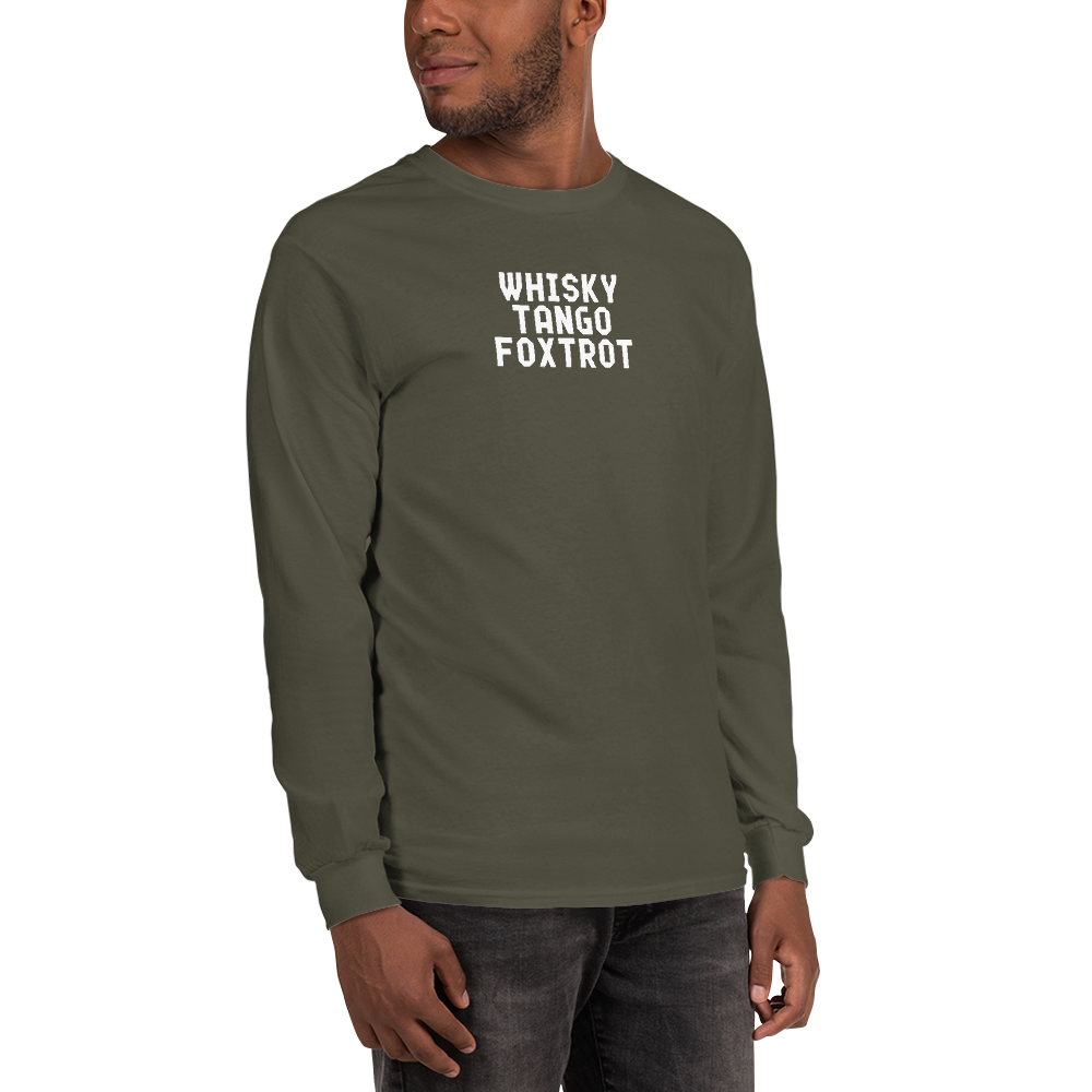 "Whisky Tango Foxtrot (What the f#ck)" printed on a military green men's long sleeve shirt worn by a male