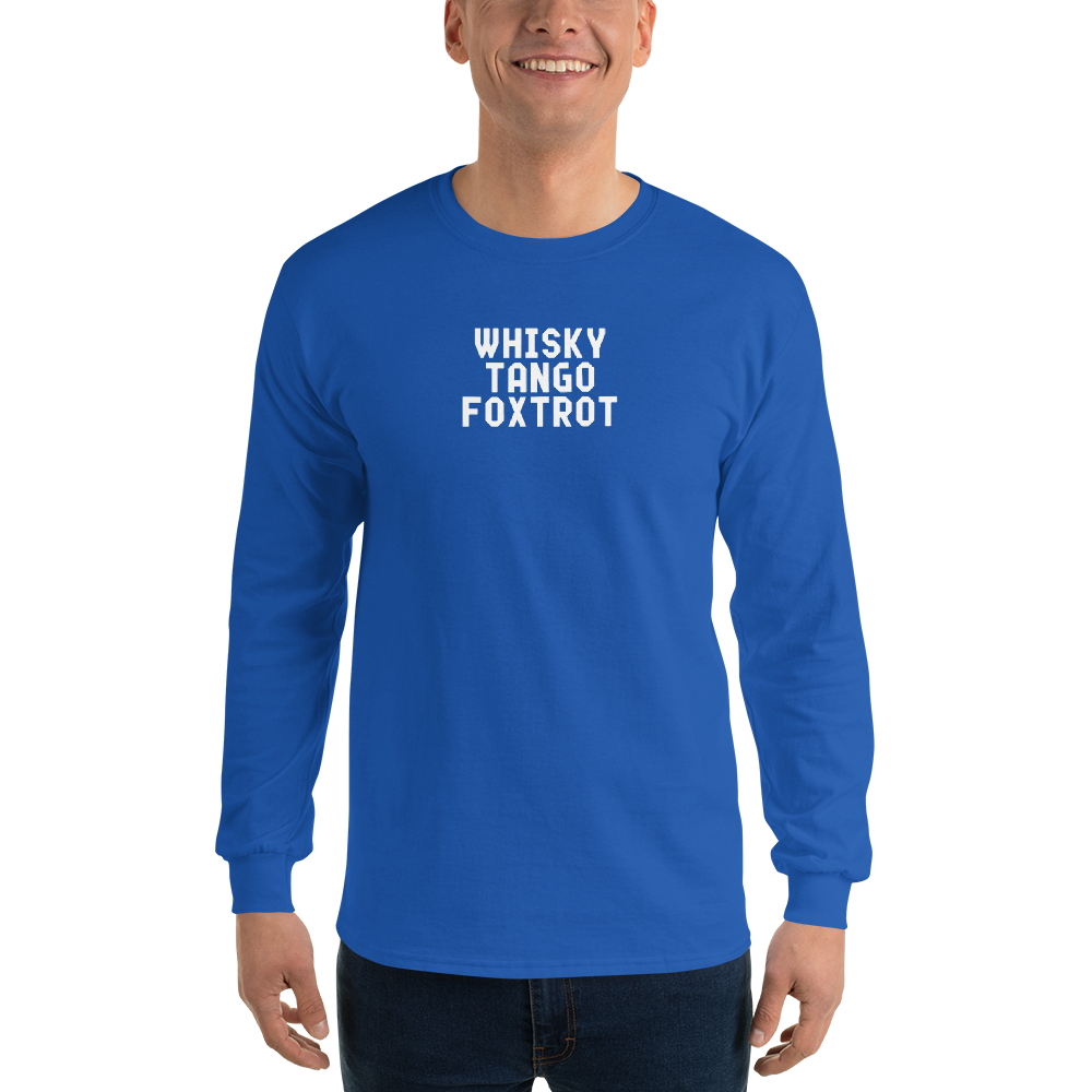 "Whisky Tango Foxtrot (What the f#ck)" printed on a royal men's long sleeve shirt worn by a male