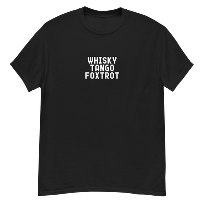 "Whisky Tango Foxtrot (What the f#ck)" printed on a black unisex classic tee laying on a flat surface