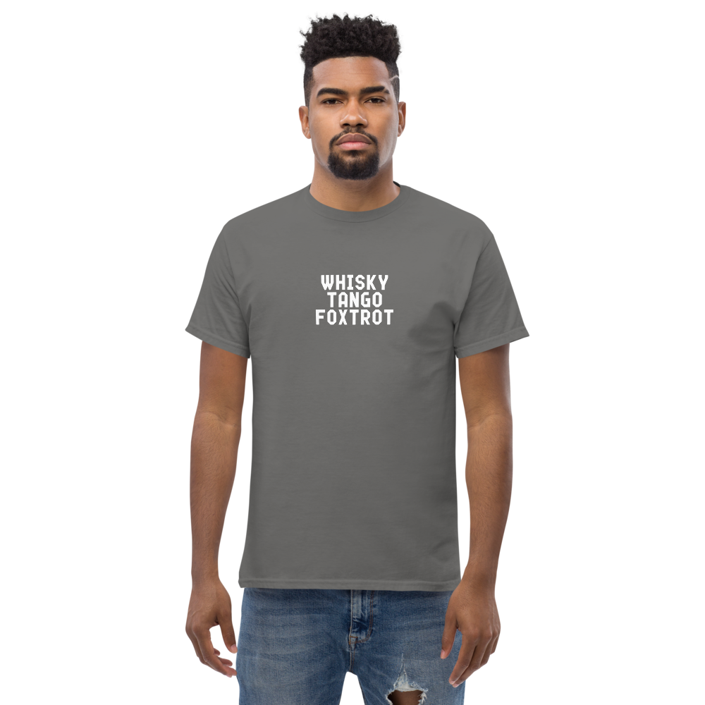 "Whisky Tango Foxtrot (What the f#ck)" printed on a charcoal unisex classic tee worn by a male