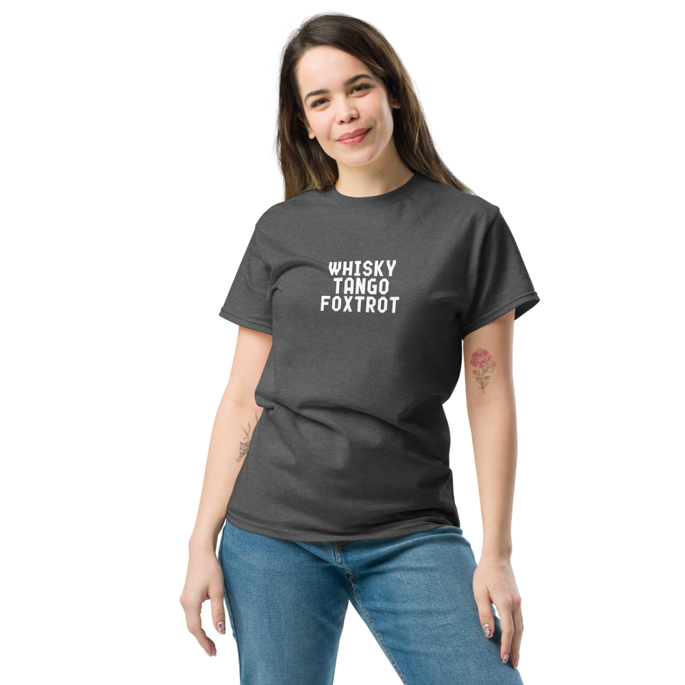 "Whisky Tango Foxtrot (What the f#ck)" printed on a dark heather unisex classic tee worn by a female