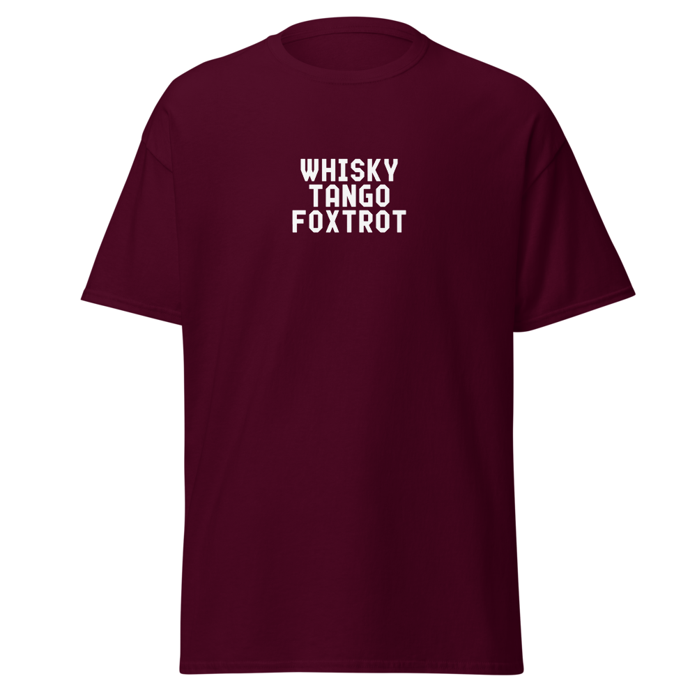 "Whisky Tango Foxtrot (What the f#ck)" printed on a maroon on an invisible body