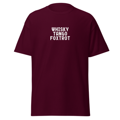 "Whisky Tango Foxtrot (What the f#ck)" printed on a maroon on an invisible body