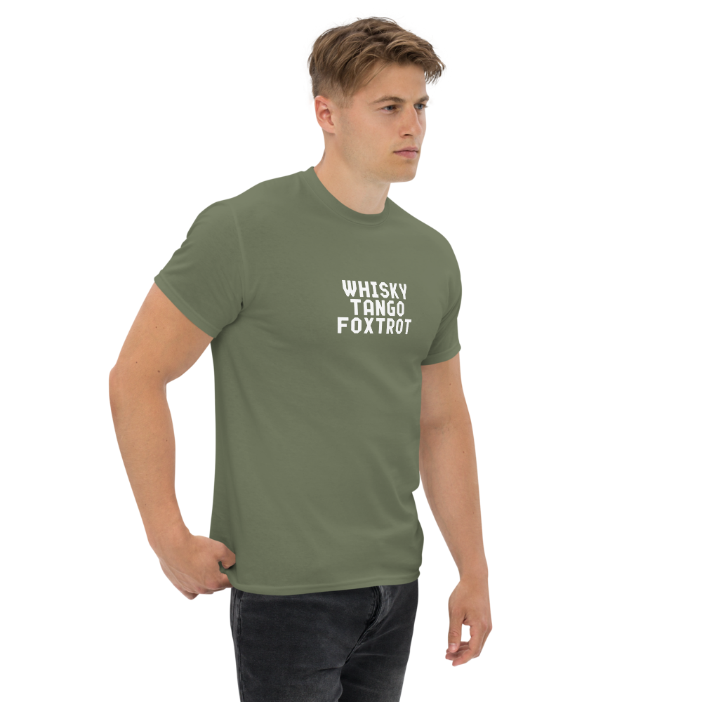 "Whisky Tango Foxtrot (What the f#ck)" printed on a military green unisex classic tee worn by a male