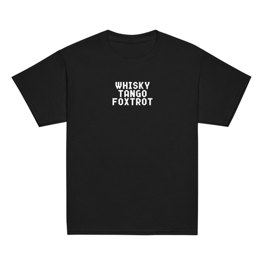 "Whisky Tango Foxtrot (What the f#ck)" printed on a black youth classic tee laying on a flat surface