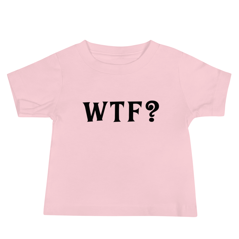 "WTF? (What the f#ck?)" printed on a pink baby jersey short sleeve tee laying on a flat surface