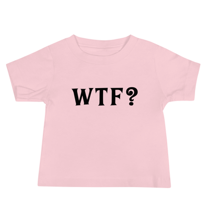 "WTF? (What the f#ck?)" printed on a pink baby jersey short sleeve tee laying on a flat surface