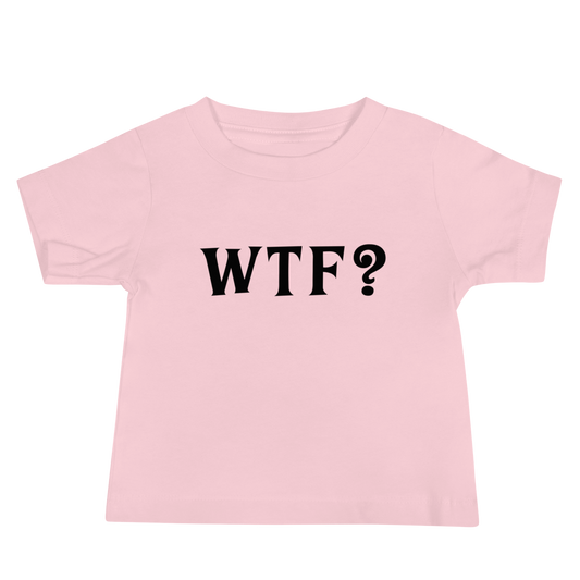 "WTF? (What the f#ck?)" printed on a pink baby jersey short sleeve tee laying on a flat surface