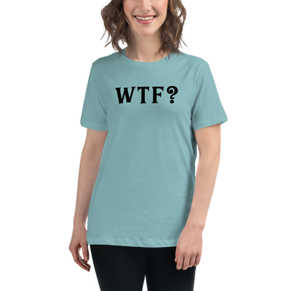 "WTF? (What the f#ck?)" printed on a heather blue lagoon women's relaxed t-shirt worn by a female
