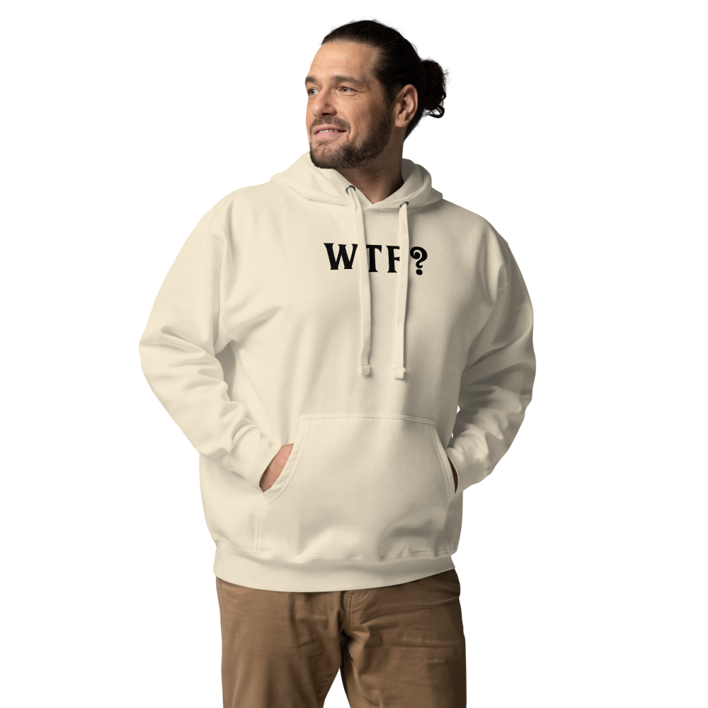 "WTF? (What the f#ck?)" printed on a bone unisex hoodie worn by a male