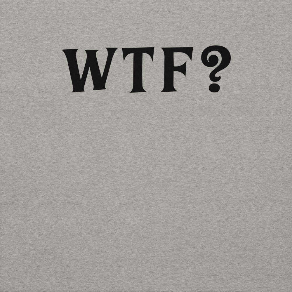 "WTF? (What the f#ck?)" printed on a carbon grey background