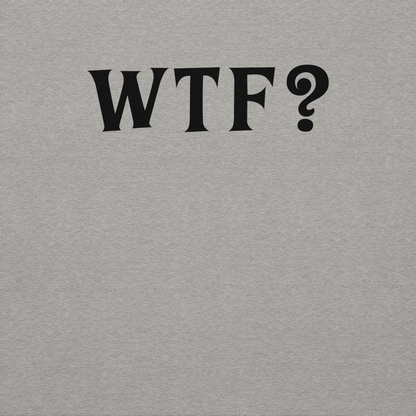 "WTF? (What the f#ck?)" printed on a carbon grey background