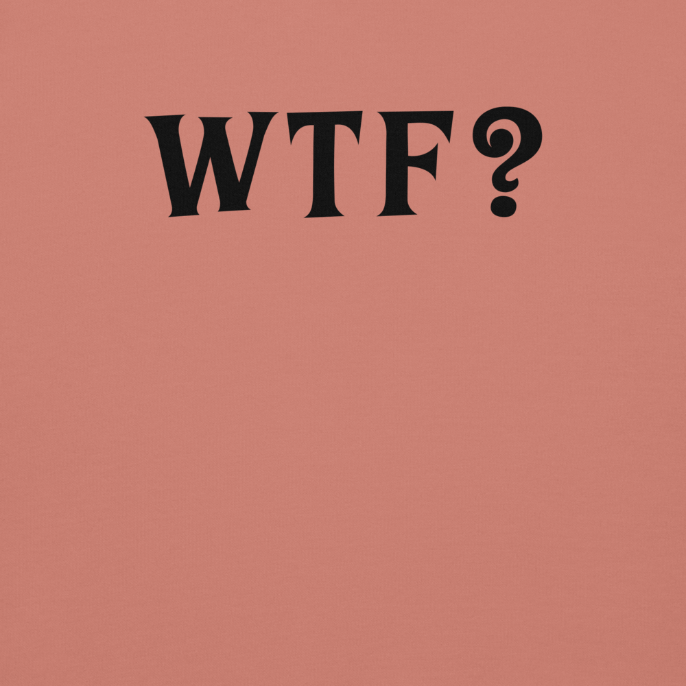 "WTF? (What the f#ck?)" printed on a dusty rose background