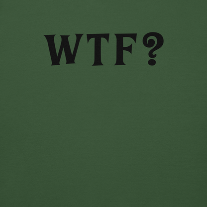 "WTF? (What the f#ck?)" printed on a forest green background