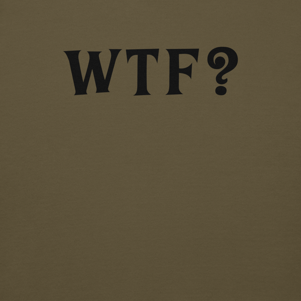 "WTF? (What the f#ck?)" printed on a military green background