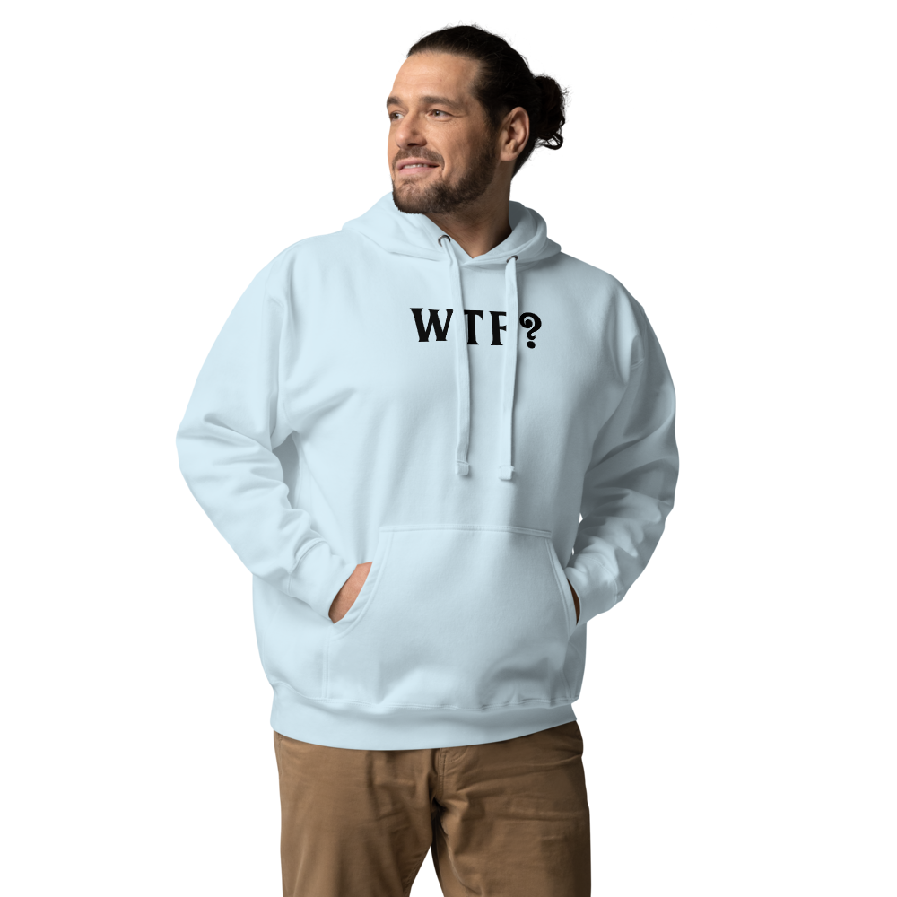 "WTF? (What the f#ck?)" printed on a sky blue unisex hoodie worn by a male