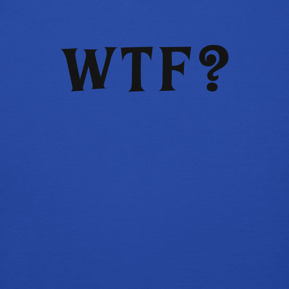 "WTF? (What the f#ck?)" printed on a team royal background