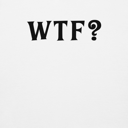 "WTF? (What the f#ck?)" printed on a white background
