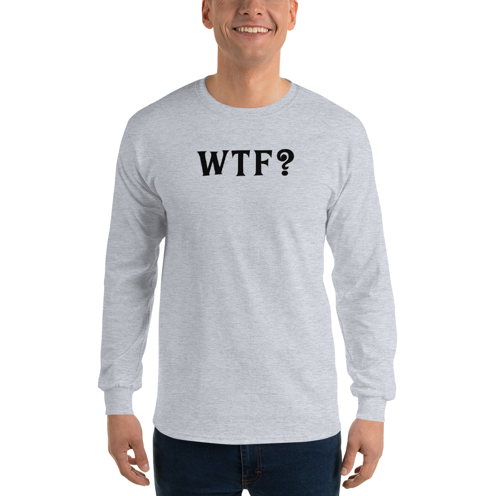 "WTF? (What the f#ck?)" printed on a sport grey men's long sleeve shirt worn by a male