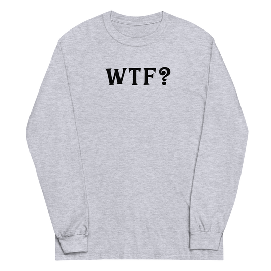 "WTF? (What the f#ck?)" printed on a sport grey men's long sleeve shirt laying on a flat surface