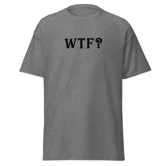 "WTF? (What the f#ck?)" printed on a graphite heather unisex classic tee laying on a flat surface