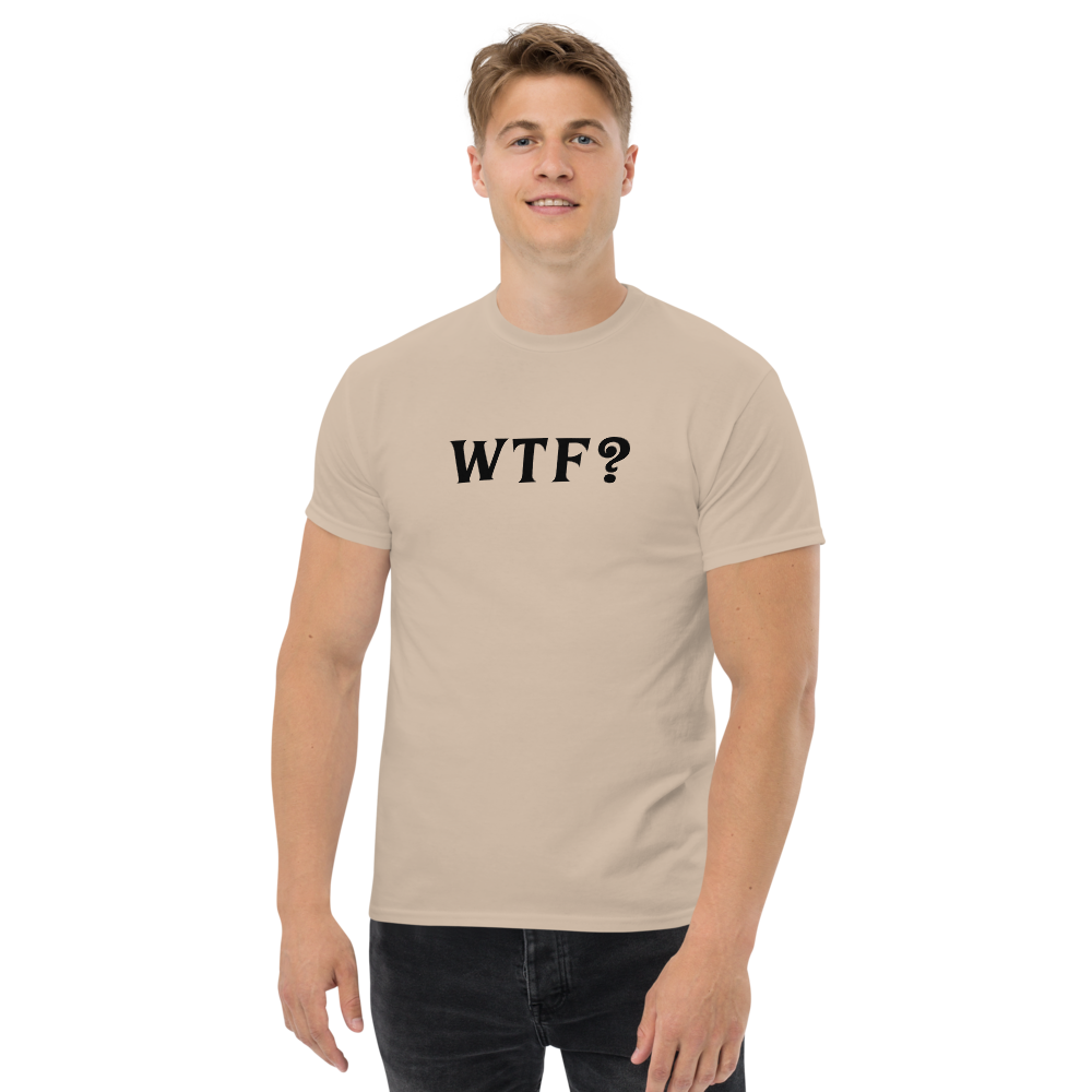 "WTF? (What the f#ck?)" printed on a sand unisex classic tee worn by a male