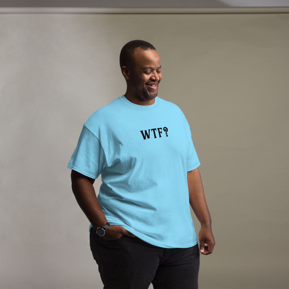 "WTF? (What the f#ck?)" printed on a sky unisex classic tee worn by a male