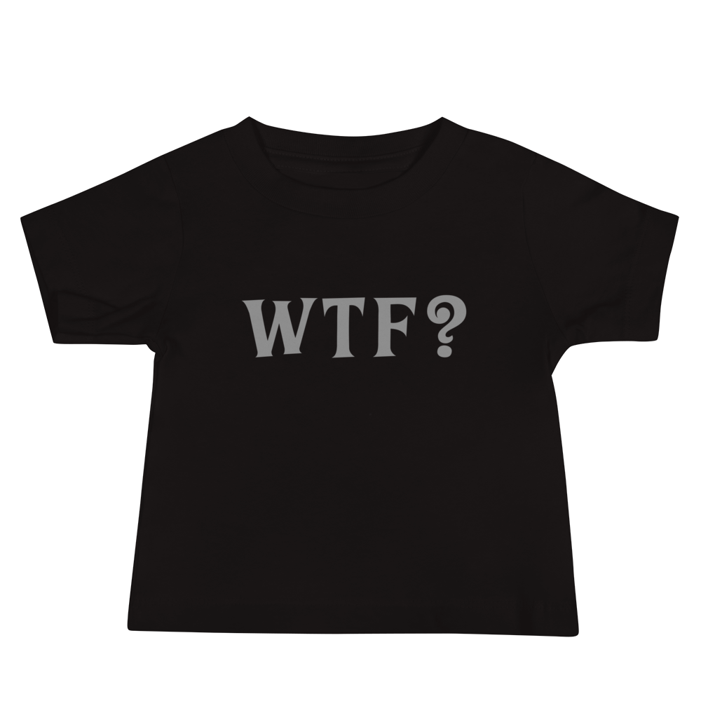 "WTF? (What the f#ck?)" printed on a black baby jersey short sleeve tee laying on a flat surface