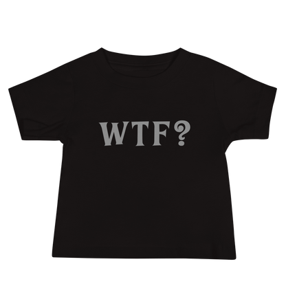"WTF? (What the f#ck?)" printed on a black baby jersey short sleeve tee laying on a flat surface