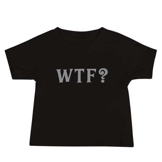 "WTF? (What the f#ck?)" printed on a black baby jersey short sleeve tee laying on a flat surface