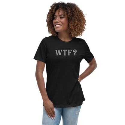 "WTF? (What the f#ck?)" printed on a black women's relaxed t-shirt worn by a female
