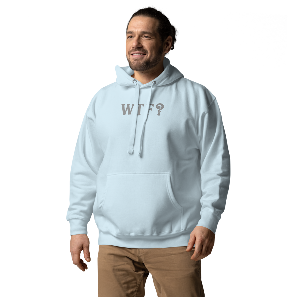 "WTF? (What the f#ck?)" printed on a sky blue unisex hoodie worn by a male