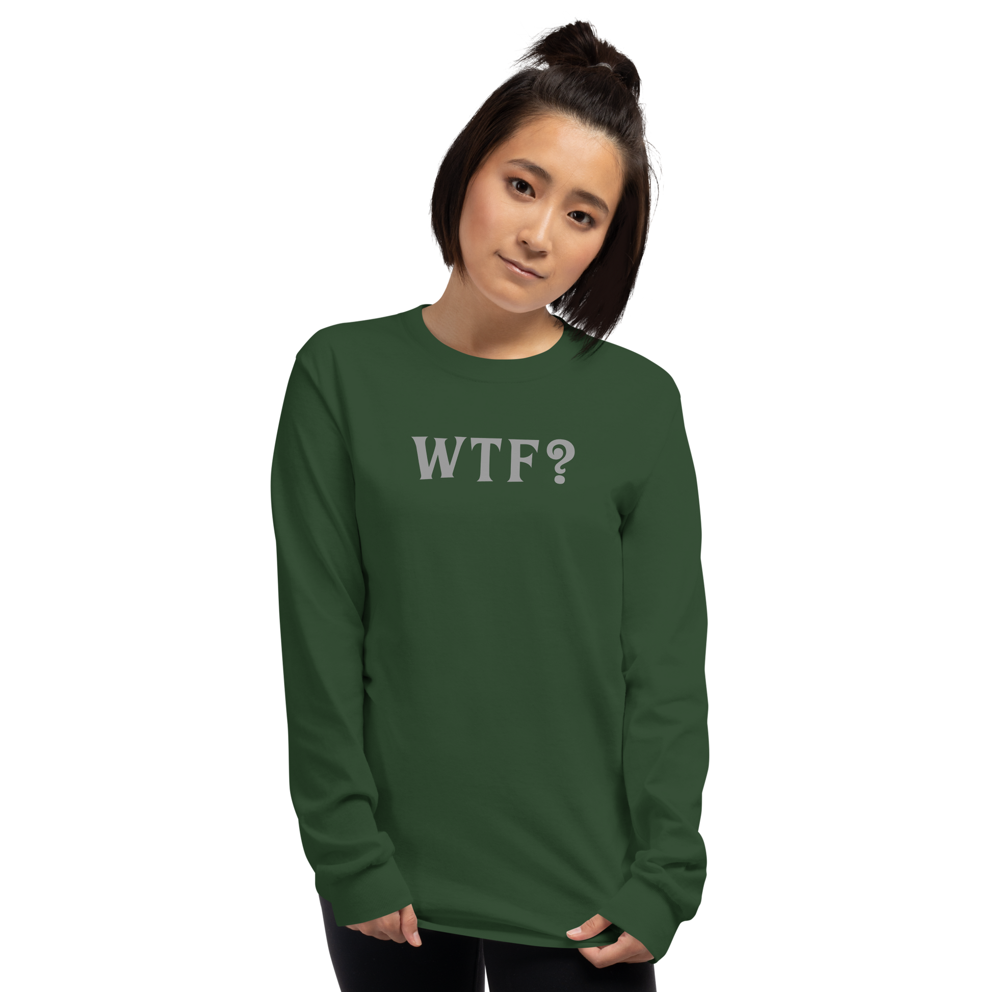"WTF? (What the f#ck?)" printed on a forest green men's long sleeve shirt worn by a female