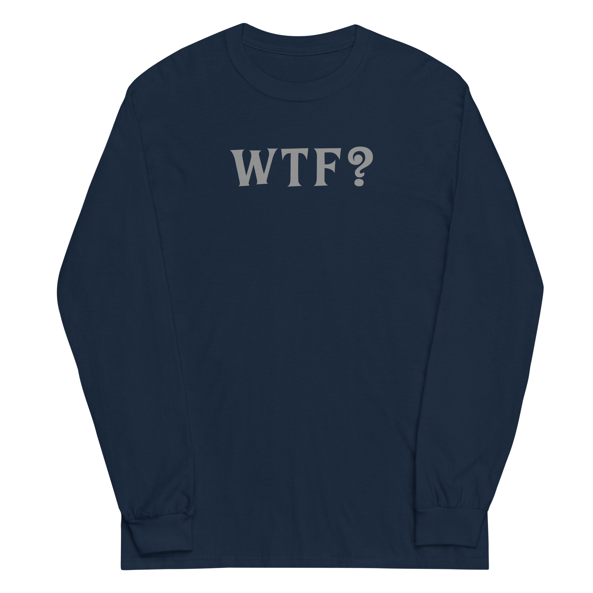 "WTF? (What the f#ck?)" printed on a navy men's long sleeve shirt laying on a flat surface