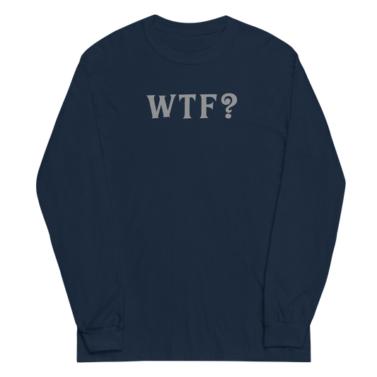 "WTF? (What the f#ck?)" printed on a navy men's long sleeve shirt laying on a flat surface