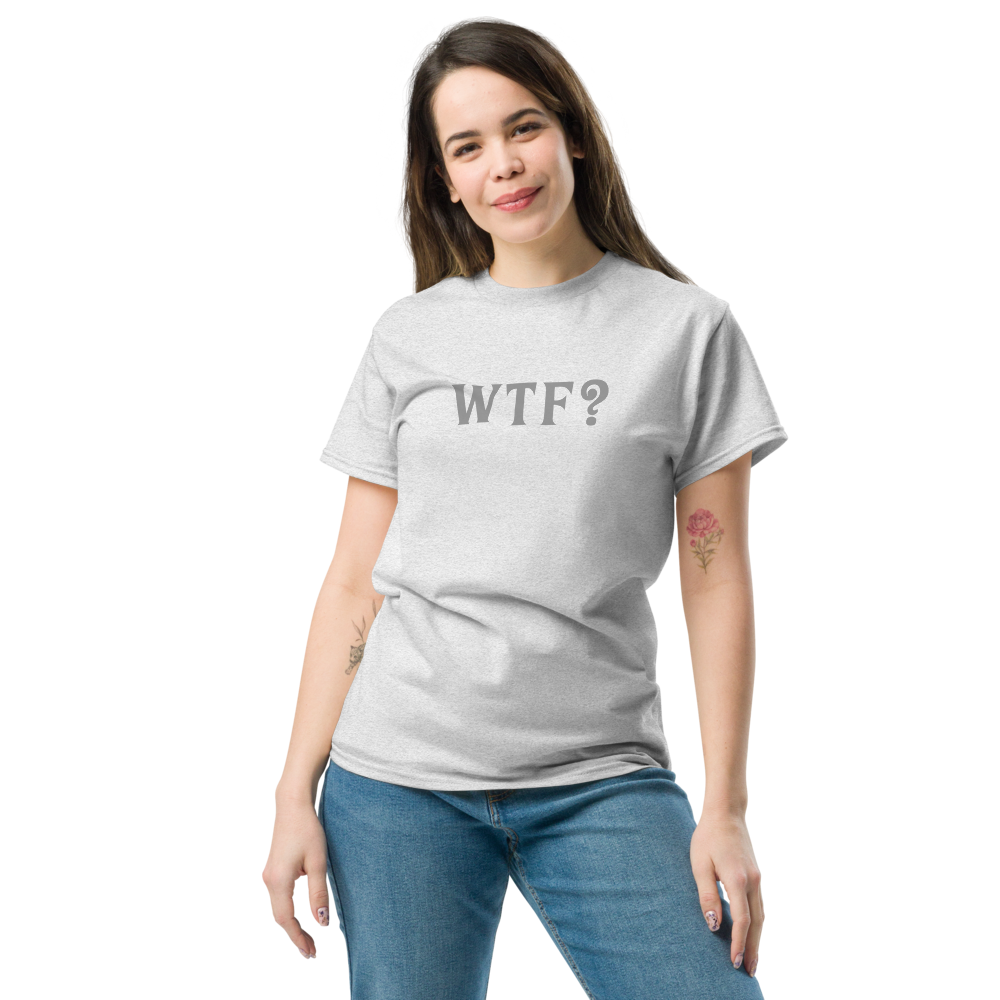 "WTF? (What the f#ck?)" printed on a ash unisex classic tee worn by a female